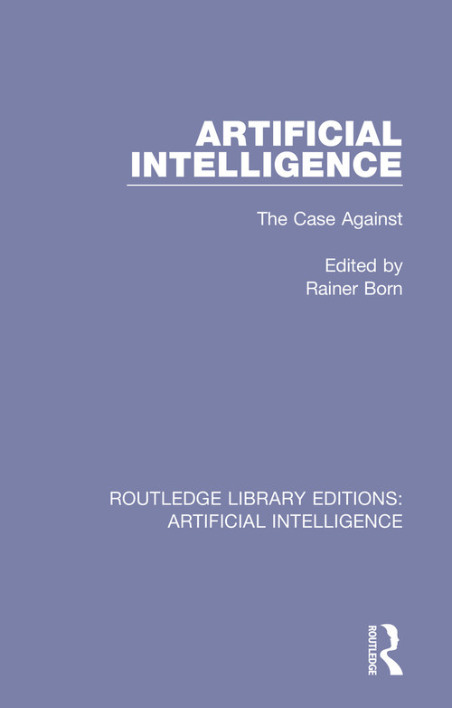 Artificial Intelligence (The Case Against) by Rainer Born, 9780815351351