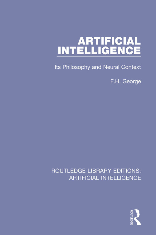 Artificial Intelligence (Its Philosophy and Neural Context) - 9780815363415 by F. H. George, 9780815363415
