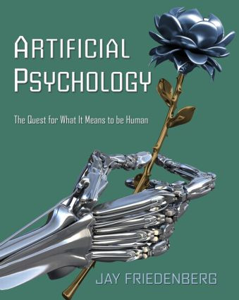 Artificial Psychology (The Quest for What It Means to Be Human) by Jay Friedenberg, 9780805858853