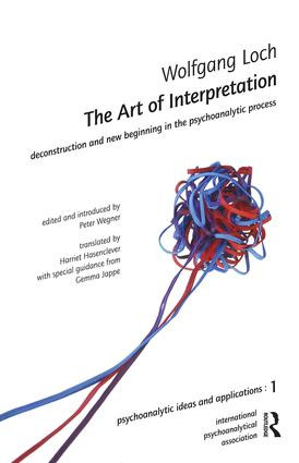 The Art of Interpretation (Deconstruction and New Beginnning in the Psychoanalytic Process) by Wolfgang Loch, 9780952390589
