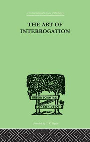 The Art Of Interrogation (Studies in the Principles of Mental Tests and Examinations) by ER Hamilton, 9781138882522