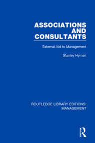 Associations and Consultants (External Aid to Management) by Stanley Hyman, 9781138570542