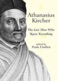 Athanasius Kircher (The Last Man Who Knew Everything) by Paula Findlen, 9780415940160