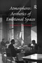 Atmospheres: Aesthetics of Emotional Spaces by Tonino Griffero, 9781138247710