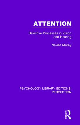 Attention (Selective Processes in Vision and Hearing) by Neville Moray, 9781138200388