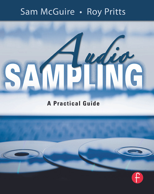Audio Sampling (A Practical Guide) by Sam McGuire, Roy Pritts, 9780240520735