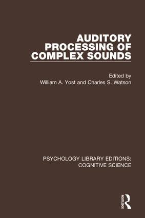 Auditory Processing of Complex Sounds by William A. Yost, Charles S. Watson, 9781138655768