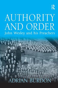 Authority and Order (John Wesley and his Preachers) by Adrian Burdon, 9780754654544