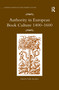 Authority in European Book Culture 1400-1600 by Pollie Bromilow, 9781138257054