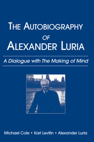 The Autobiography of Alexander Luria (A Dialogue with The Making of Mind) - 9780805854992 by Michael Cole, Karl Levitin, Alexander R. Luria, 9780805854992