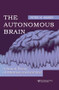 The Autonomous Brain (A Neural Theory of Attention and Learning) by Peter M. Milner, 9781138003255