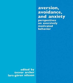 Aversion, Avoidance, and Anxiety (Perspectives on Aversively Motivated Behavior) by Trevor Archer, Lars-Goran Nilsson, 9781138964259