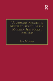 'A womans answer is neuer to seke': Early Modern Jestbooks, 1526-1635 by Ian Munro, 9781138383746