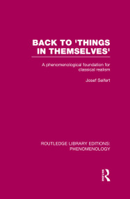 Back to 'Things in Themselves' (A Phenomenological Foundation for Classical Realism) - 9781138964303 by Josef Seifert, 9781138964303