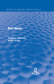 Bad News (Routledge Revivals) - 9780415563765 by Peter Beharrell, Howard Davis, John Eldridge, John Hewitt, Jean Hart, Gregg Philo, Paul Walton, Brian Winston, 9780415563765