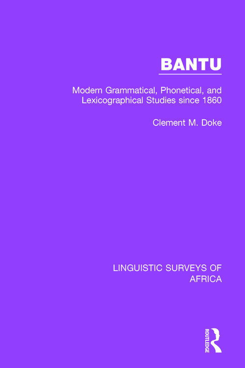 Bantu (Modern Grammatical, Phonetical and Lexicographical Studies Since 1860) by Clement M. Doke, 9781138095816