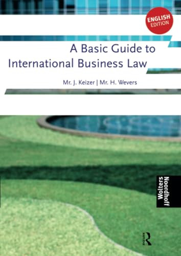 A Basic Guide to International Business Law by Harm Wevers, 9789001701000