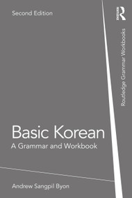 Basic Korean (A Grammar and Workbook) - 9780367561383 by Andrew Sangpil Byon, 9780367561383