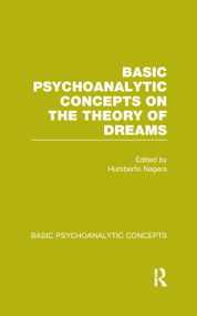 Basic Psychoanalytic Concepts on the Theory of Dreams by Humberto Nagera, 9781138987715