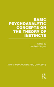 Basic Psychoanalytic Concepts on the Theory of Instincts by Humberto Nagera, 9781138964419