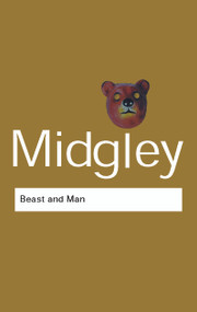 Beast and Man (The Roots of Human Nature) by Mary Midgley, 9780415289870