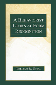 A Behaviorist Looks at Form Recognition by William R. Uttal, 9780415645522