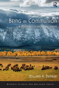 Being as Communion (A Metaphysics of Information) - 9780754638582 by William A. Dembski, 9780754638582