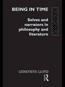 Being in Time (Selves and Narrators in Philosophy and Literature) by Genevieve Lloyd, 9780415071963