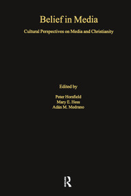 Belief in Media (Cultural Perspectives on Media and Christianity) by Mary E. Hess, Peter Horsfield, 9781138258846