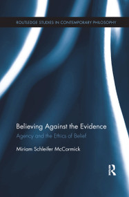 Believing Against the Evidence (Agency and the Ethics of Belief) - 9781138208940 by Miriam Schleifer McCormick, 9781138208940