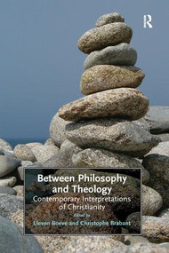 Between Philosophy and Theology (Contemporary Interpretations of Christianity) - 9781138277021 by Christophe Brabant, Lieven Boeve, 9781138277021