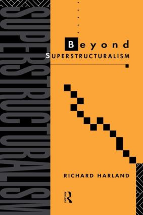 Beyond Superstructuralism by Richard Harland, 9780415063593
