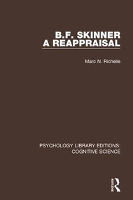 B.F. Skinner - A Reappraisal by Marc N. Richelle, 9781138645028