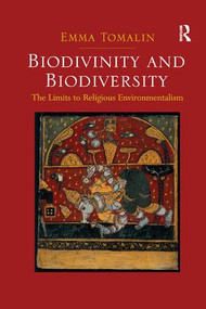 Biodivinity and Biodiversity (The Limits to Religious Environmentalism) by Emma Tomalin, 9781138265158
