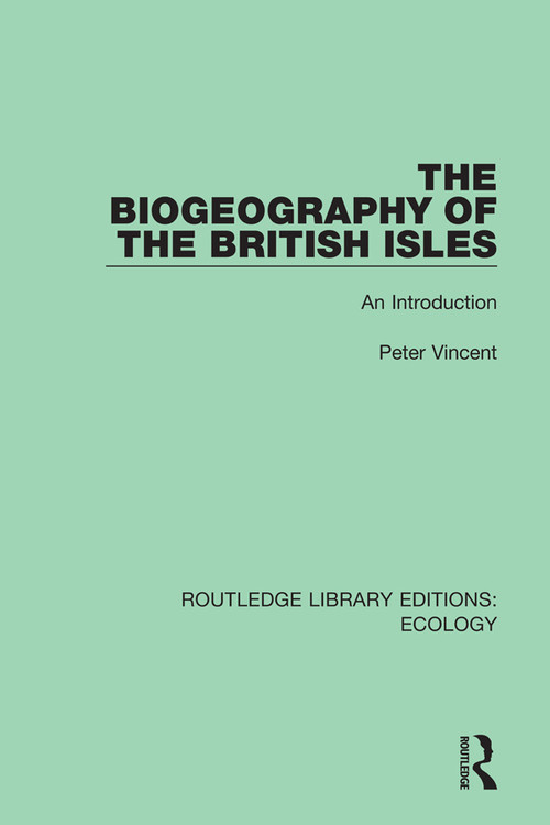 The Biogeography of the British Isles (An Introduction) by Peter Vincent, 9780367355944