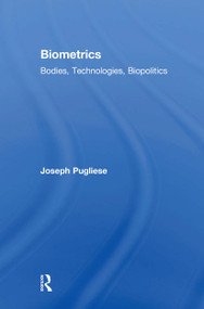 Biometrics (Bodies, Technologies, Biopolitics) - 9780415811040 by Joseph Pugliese, 9780415811040