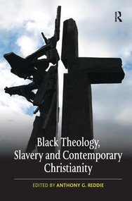 Black Theology, Slavery and Contemporary Christianity (200 Years and No Apology) - 9781138279148 by Anthony G. Reddie, 9781138279148