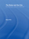 The Body and the City (Psychoanalysis, Space and Subjectivity) by Steve Pile, 9780415141925