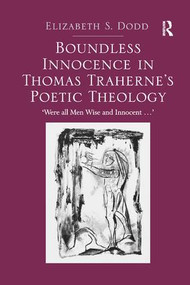 Boundless Innocence in Thomas Traherne's Poetic Theology ('Were all Men Wise and Innocent...') - 9781138053083 by Elizabeth S. Dodd, 9781138053083