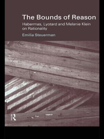 The Bounds of Reason (Habermas, Lyotard and Melanie Klein on Rationality) - 9780415222686 by Emilia Steuerman, 9780415222686