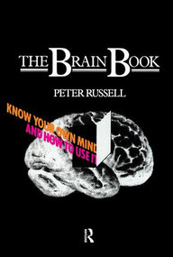 The Brain Book (Know Your Own Mind and How to Use it) by Peter Russell, 9780415034555