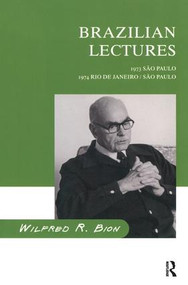 Brazilian Lectures (1973, Sao Paulo; 1974, Rio de Janeiro/Sao Paulo) by Wilfred R. Bion, 9780946439782