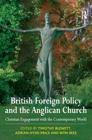 British Foreign Policy and the Anglican Church (Christian Engagement with the Contemporary World) by Timothy Blewett, Adrian Hyde-Price, 9780754660378