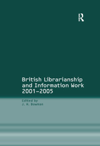 British Librarianship and Information Work 2001-2005 - 9781138262584 by J.H. Bowman, 9781138262584