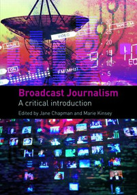 Broadcast Journalism (A Critical Introduction) by Jane Chapman, Marie Kinsey, 9780415441551