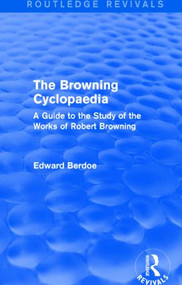 The Browning Cyclopaedia (Routledge Revivals) (A Guide to the Study of the Works of Robert Browning) - 9781138017948 by Edward Berdoe, 9781138017948