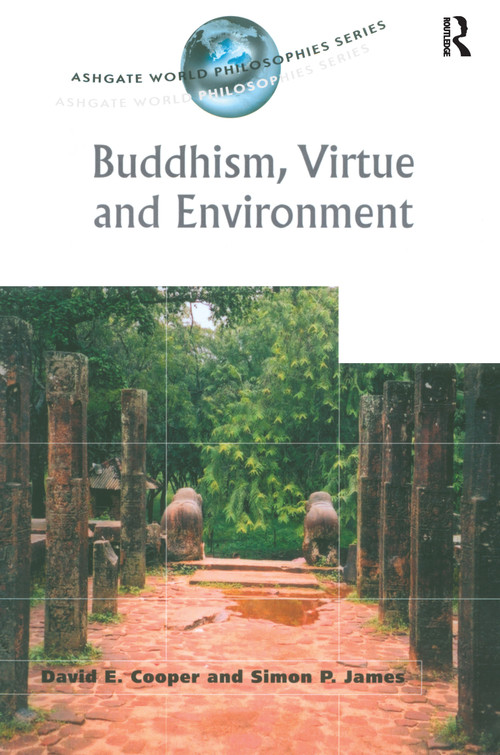 Buddhism, Virtue and Environment by David E. Cooper, Simon P. James, 9780754639107