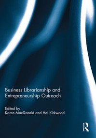 Business Librarianship and Entrepreneurship Outreach by Karen MacDonald, Hal Kirkwood, 9780415846325
