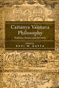 Caitanya Vaisnava Philosophy (Tradition, Reason and Devotion) - 9781138248854 by Ravi M. Gupta, 9781138248854