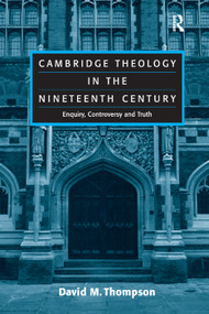 Cambridge Theology in the Nineteenth Century (Enquiry, Controversy and Truth) - 9781138379176 by David M. Thompson, 9781138379176